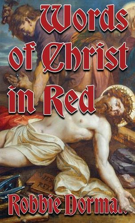 Words of Christ in Red by Robbie Dorman 9781958768228