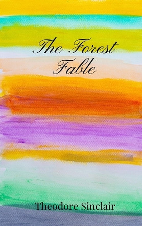 The Forest Fable by Theodore Sinclair 9781805671268