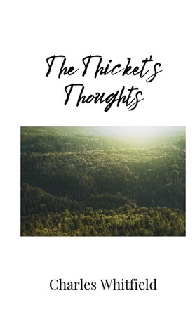 The Thicket's Thoughts by Charles Whitfield 9781805676027