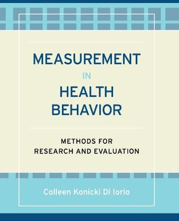 Measurement in Health Behavior: Methods for Research and Evaluation by Colleen DiIorio