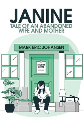 Janine: Tale of an Abandoned Wife and Mother by Mark Johansen 9798896765325