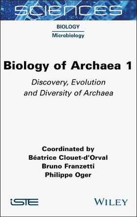 Biology of Archea, Volume 1: Discovery, Evolution and Diversity of Archaea by Béatrice Clouet-d'Orval 9781789451689