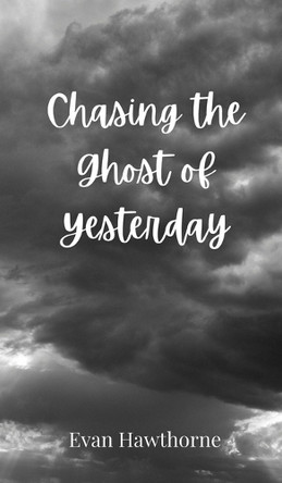 Chasing the Ghost of Yesterday by Evan Hawthorne 9783690803885
