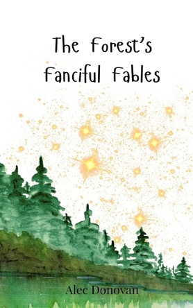 The Forest's Fanciful Fables by Alec Donovan 9783690745178