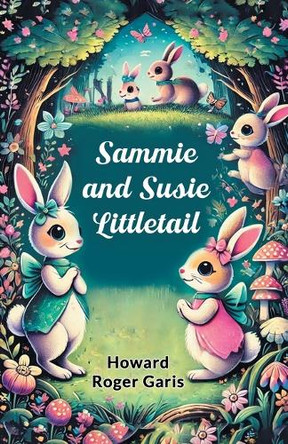 Sammie and Susie Littletail by Howard Roger Garis 9789367144411