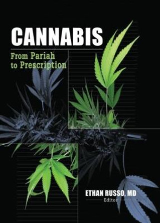 Cannabis: From Pariah to Prescription by Ethan B. Russo