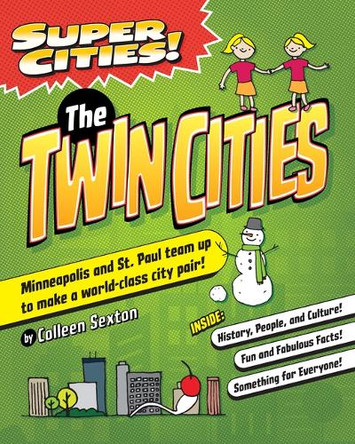 Super Cities! the Twin Cities by Colleen Sexton 9781467198578