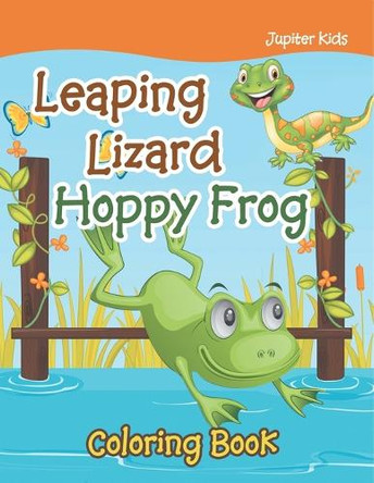 Leaping Lizard Hoppy Frog Coloring Book by Jupiter Kids 9798869447869