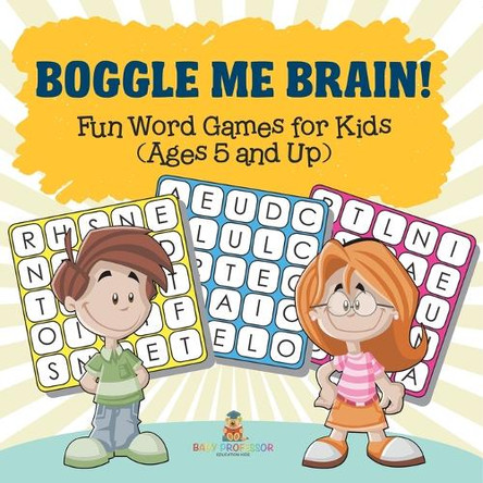 Boggle Me Brain! Fun Word Games for Kids (Ages 5 and Up) by Baby Professor 9798869451972