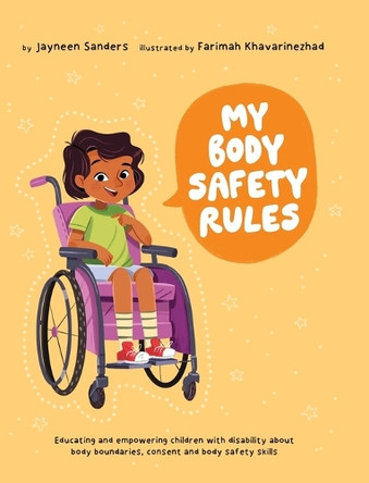 My Body Safety Rules: Educating and empowering children with disability about body boundaries, consent and body safety skills by Jayneen Sanders 9781761160462