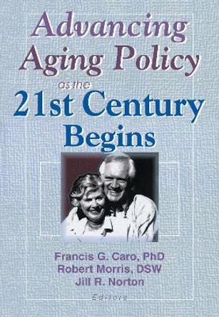 Advancing Aging Policy as the 21st Century Begins by Francis G. Caro