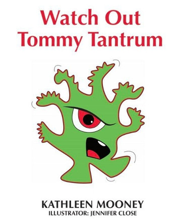 Watch Out Tommy Tantrum by Kathleen Mooney 9781925872781
