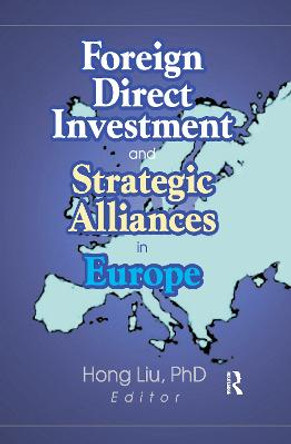 Foreign Direct Investment and Strategic Alliances in Europe by Liu Hong