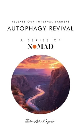 Autophagy Revival: Release Our Internal larders by Dr ASH Kapoor 9781805581031