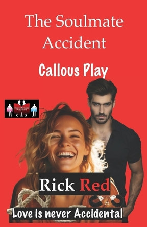 The Soulmate Accident - Callous Play: Love is never Accidental by Rick Red 9789363566682