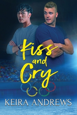 Kiss and Cry by Keira Andrews 9781988260662