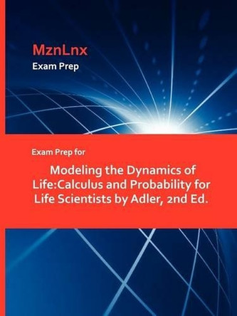 Exam Prep for Modeling the Dynamics of Life: Calculus and Probability for Life Scientists by Adler, 2nd Ed. by Adler, Alfred 9781428869905
