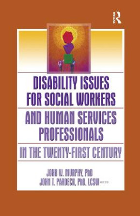 Disability Issues for Social Workers and Human Services Professionals in the Twenty-First Century by Jean A. Pardeck