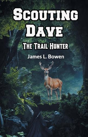 Scouting Dave The Trail Hunter by James L Bowen 9789367143155