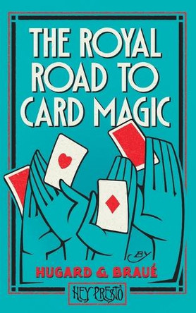 The Royal Road To Card Magic: (Hey Presto Magic Book) by Jean Hugard 9781909678255