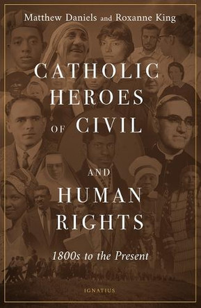 Catholic Heroes of Civil and Human Rights: 1800s to Present by Matthew Daniels 9781621646778