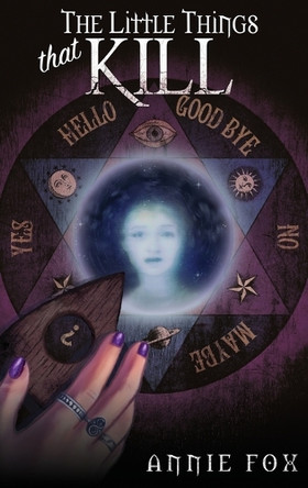 The Little Things That Kill: A Teen Friendship Afterlife Apology Tour by Annie Fox 9781943649099