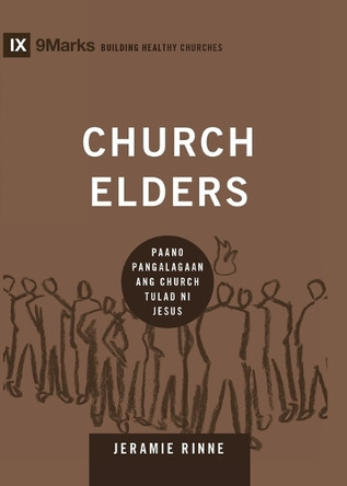 Church Elders (Taglish): How to Shepherd God's People Like Jesus / Paano Pangalagaan ang Church Tulad ni Jesus by Jeramie Rinne 9798892181129
