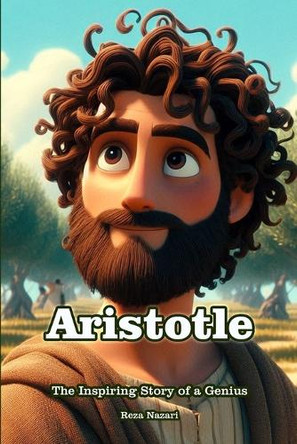 Aristotle: An Inspiring Story for Kids by Reza Nazari 9798894447889