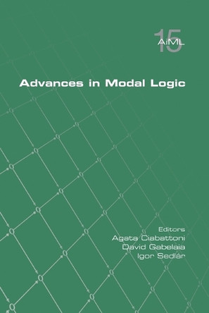 Advances in Modal Logic 15 by Agata Ciabattoni 9781848904675