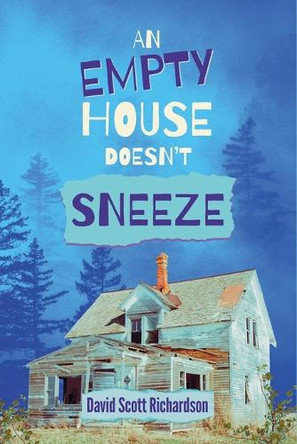 An Empty House Doesn't Sneeze by David Scott Richardson 9798988647959