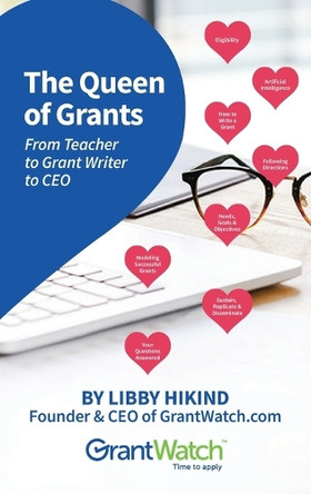 The Queen of Grants From Teacher to Grant Writer to CEO by Libby Hikind 9798218357931