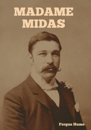 Madame Midas by Fergus Hume 9798889424680