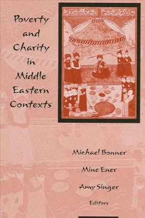 Poverty and Charity in Middle Eastern Contexts by Michael Bonner