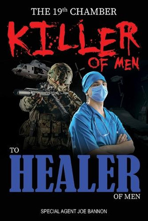 The 19th Chamber - Killer of Men to Healer of Men by Special Agent Joe Bannon 9798990501263