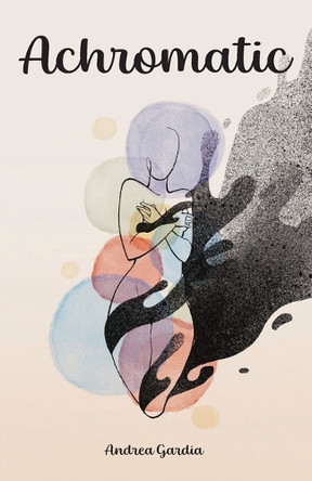 Achromatic by Andrea Gardia 9781399993609