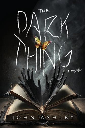 The Dark Thing by John Ashley 9798990617308