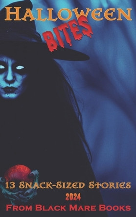 Halloween Bites 2024: 13 Snack Size Stories from Black Mare Books by Holly Dey 9781959008422