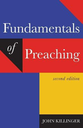 Fundamentals of Preaching by John Killinger