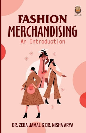 Fashion Merchandising: An Introduction by Dr Zeba Jamal 9789391571900
