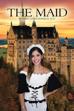 The Maid by Robert Lewis Barros M D 9798893912470