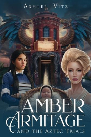Amber Armitage: And The Aztec Trials by Ashlee Vitz 9781917553315