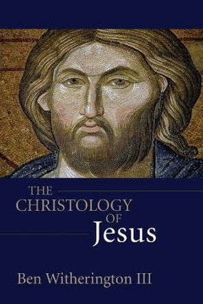 The Christology of Jesus by Ben Witherington