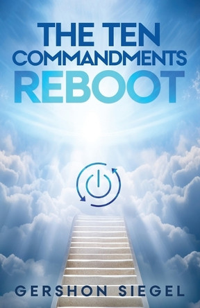 The Ten Commandments Reboot by Gershon Siegel 9798991313605