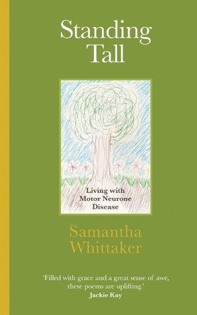 Standing Tall: Living with Motor Neurone Disease by Samantha Whittaker 9781068766541
