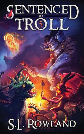 Sentenced to Troll 5 by S L Rowland 9781964567105