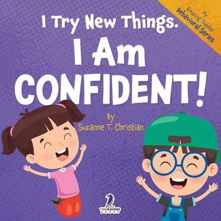 I Try New Things. I Am Confident!: An Affirmation-Themed Pre-K Confidence Book (Ages 2-4) by Suzanne T Christian 9781964202204