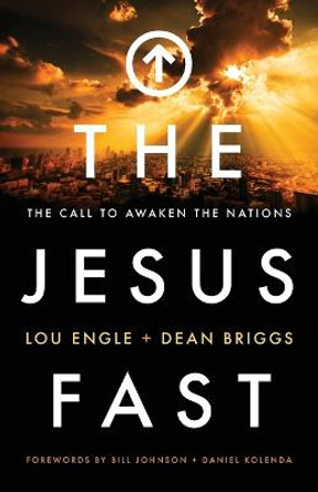 The Jesus Fast: The Call to Awaken the Nations by Lou Engle
