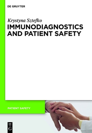 Immunodiagnostics and Patient Safety by Krystyna Sztefko 9783110249477