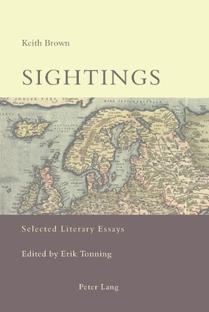 Sightings: Selected Literary Essays by Keith Brown 9783039114122