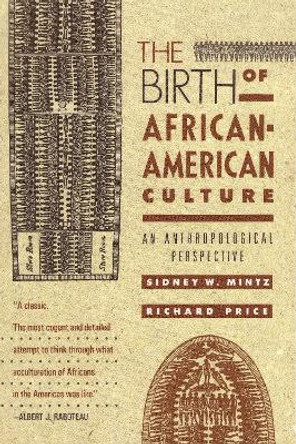 The Birth Of African-American Culture by Sidney Wilfred Mintz